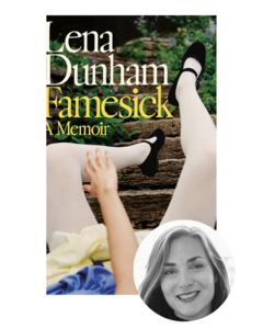 Book cover for "Lena Dunham Famesick: A Memoir" with a person’s legs and shoes, and a woman’s portrait inset.