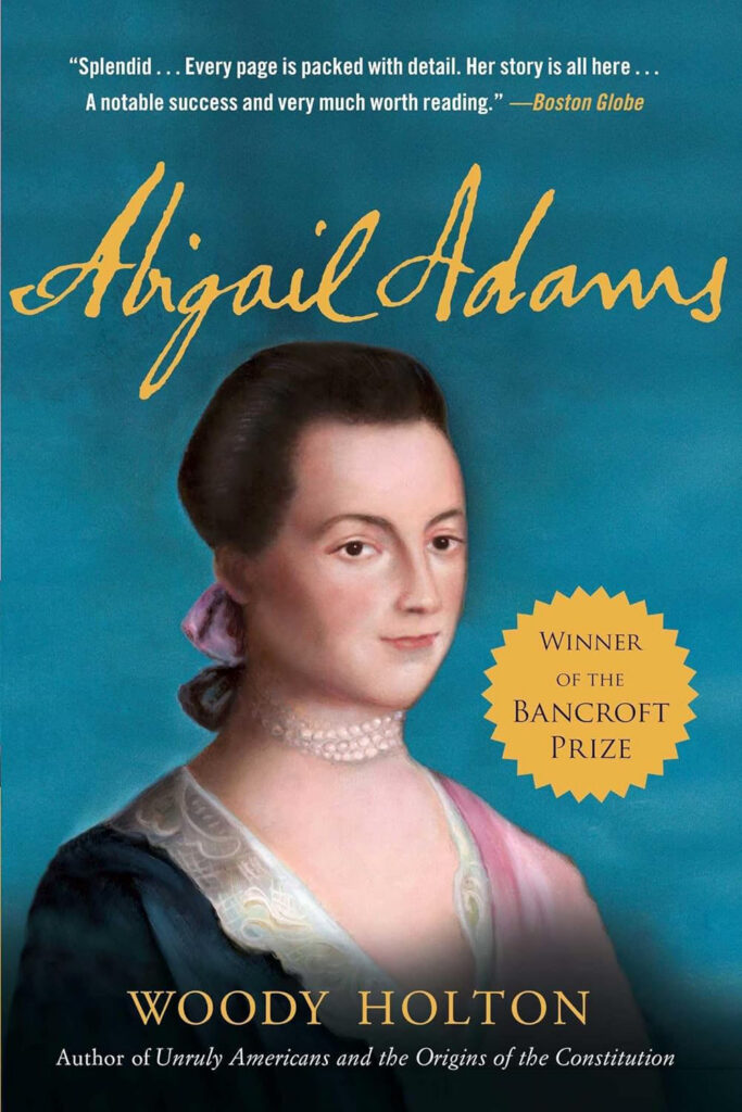 Book cover of "Abigail Adams" by Woody Holton, featuring a portrait of Abigail Adams and a Bancroft Prize badge.