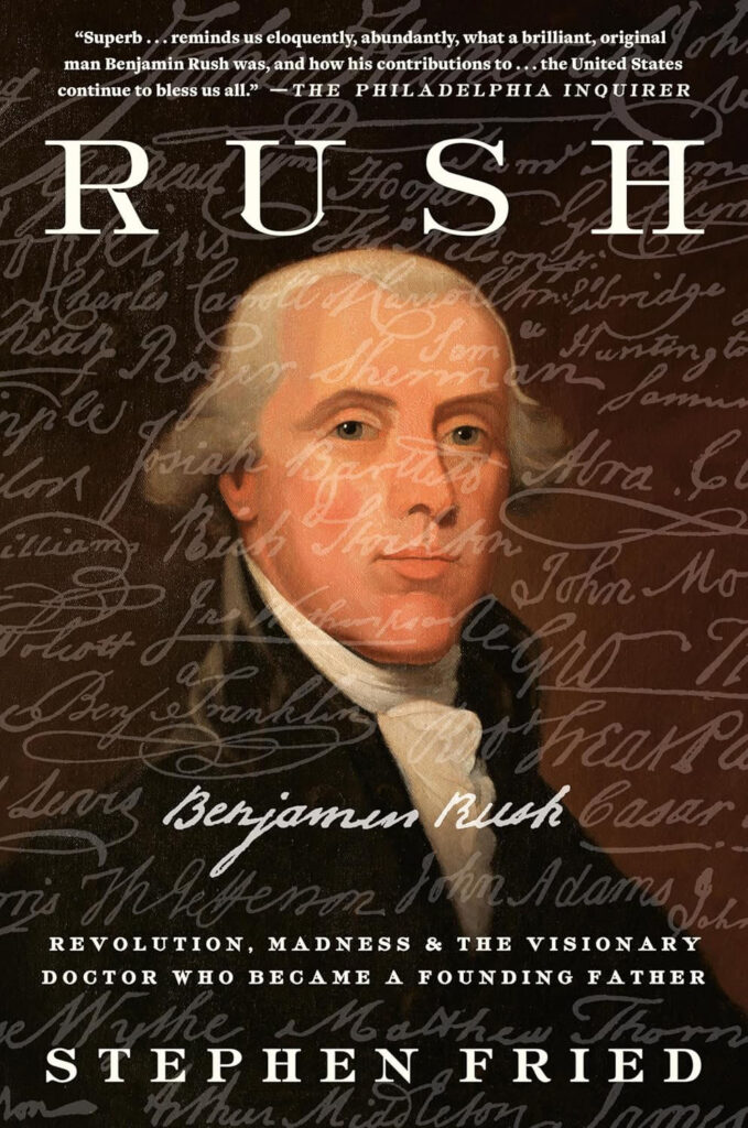 Book cover of "Rush" by Stephen Fried featuring a portrait of Benjamin Rush with handwritten script overlay.