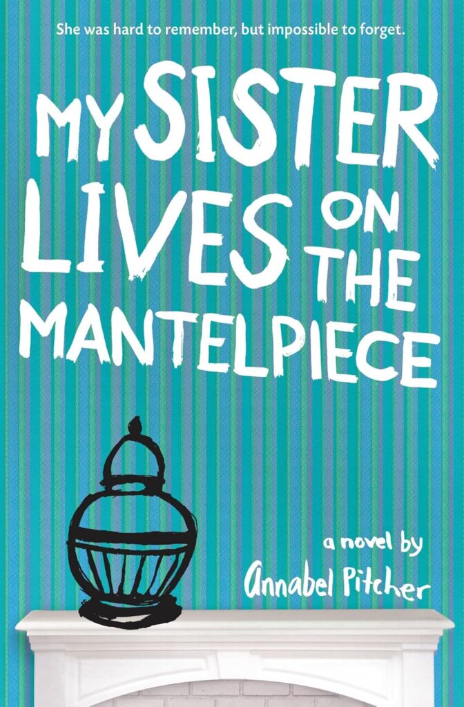 Book cover: "My Sister Lives on the Mantelpiece" by Annabel Pitcher with a striped background and urn illustration.
