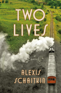 A steam train travels through green fields; the cover reads “Two Lives, a novel, Alexis Schaitkin.”.
