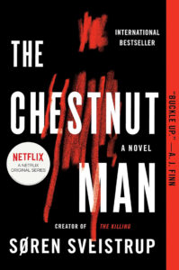Book cover: “The Chestnut Man” by Søren Sveistrup, bold text with red streaks and Netflix series label.