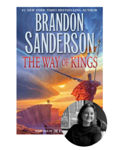 The Way of Kings book cover with a warrior; an inset features a black-and-white photo of a woman smiling.