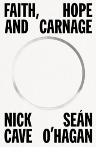 Book cover for Faith, Hope and Carnage by Nick Cave and Seán O’Hagan, featuring a central circle.